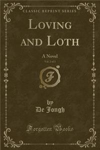 Loving and Loth, Vol. 2 of 3: A Novel (Classic Reprint)