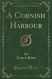 A Cornish Harbour (Classic Reprint)