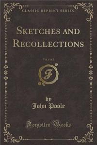 Sketches and Recollections, Vol. 1 of 2 (Classic Reprint)