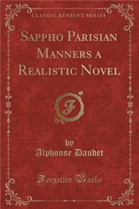 Sappho Parisian Manners a Realistic Novel (Classic Reprint)