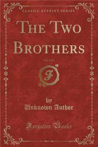 The Two Brothers, Vol. 2 of 3 (Classic Reprint)