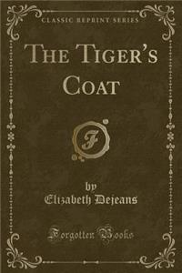 The Tiger's Coat (Classic Reprint)