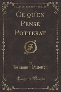 Ce Qu'en Pense Potterat (Classic Reprint)