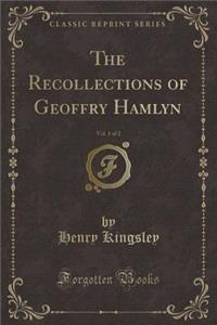 The Recollections of Geoffry Hamlyn, Vol. 1 of 2 (Classic Reprint)
