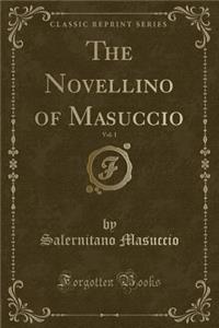 The Novellino of Masuccio, Vol. 1 (Classic Reprint)