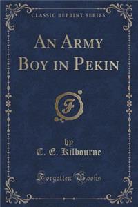 An Army Boy in Pekin (Classic Reprint)