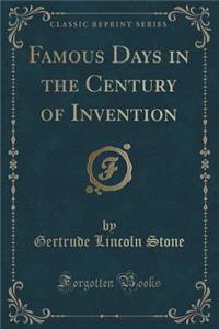 Famous Days in the Century of Invention (Classic Reprint)