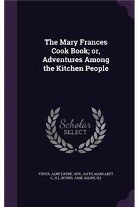 The Mary Frances Cook Book; or, Adventures Among the Kitchen People