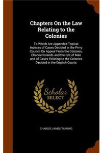 Chapters on the Law Relating to the Colonies