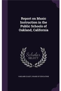 Report on Music Instruction in the Public Schools of Oakland, California