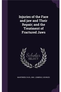 Injuries of the Face and jaw and Their Repair; and the Treatment of Fractured Jaws