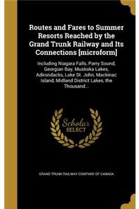 Routes and Fares to Summer Resorts Reached by the Grand Trunk Railway and Its Connections [microform]