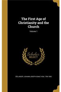 The First Age of Christianity and the Church; Volume 1
