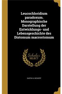 Leucochloridium paradoxum. Monographische Darstellung der Entwicklungs- und Lebensgeschichte des Distomum macrostomum
