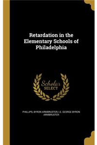 Retardation in the Elementary Schools of Philadelphia