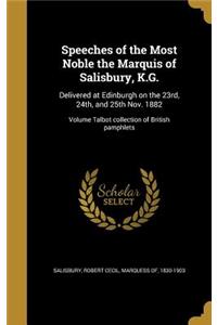 Speeches of the Most Noble the Marquis of Salisbury, K.G.