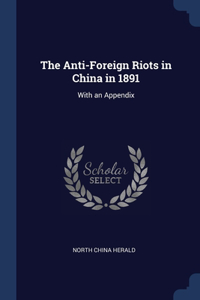 The Anti-Foreign Riots in China in 1891