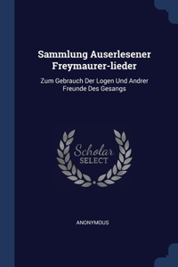 SAMMLUNG AUSERLESENER FREYMAURER-LIEDER: