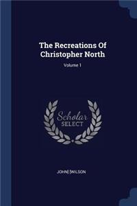 The Recreations Of Christopher North; Volume 1