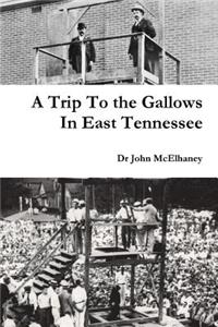 Trip To the Gallows In East Tennessee