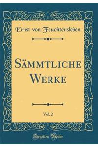 Sï¿½mmtliche Werke, Vol. 2 (Classic Reprint)