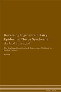 Reversing Pigmented Hairy Epidermal Nevus Syndrome