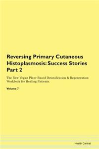 Reversing Primary Cutaneous Histoplasmos
