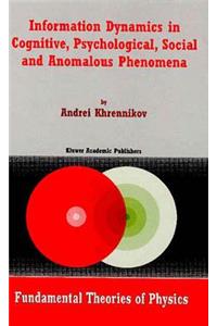 Information Dynamics in Cognitive, Psychological, Social, and Anomalous Phenomena