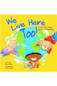 We Live Here Too!