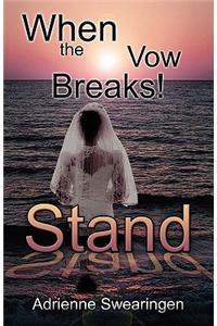 When the Vow Breaks! Stand