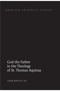 God the Father in the Theology of St. Thomas Aquinas