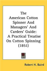 The American Cotton Spinner And Managers' And Carders' Guide