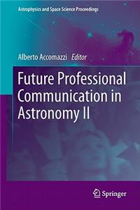 Future Professional Communication in Astronomy II