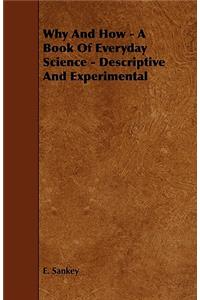 Why And How - A Book Of Everyday Science - Descriptive And Experimental