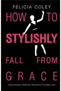 How To Stylishly Fall From Grace