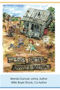 Jesus, Jacinto, and Granny's Bottom: My Walk with God