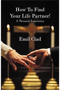 How to Find Your Life Partner! a Personal Experience