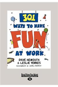 301 Ways to Have Fun at Work (Large Print 16pt)