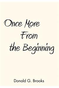 Once More from the Beginning