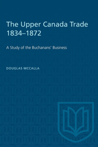 Upper Canada Trade 1834-1872