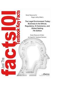 The Legal Environment Today, Business in Its Ethical, Regulatory, E-Commerce, and Global Setting