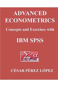 Advanced Econometrics. Concepts and Exercises with IBM SPSS