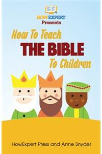 How to Teach The Bible To Children