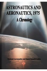 Astronautics and Aeronautics, 1975