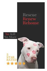 Rescue Renew Rehome: A Practical Guide to Adopting America's 8 Million Homeless Animals: A Practical Guide to Adopting America's 8 Million Homeless Animals