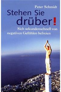 Stehen Sie Druber!: Sich Sekundenschnell Von Negativen Gefuhlen Befreien