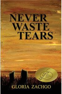 Never Waste Tears
