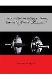 How to tighten Saggy Arms, 'Buns' & flatten 'Tummies'