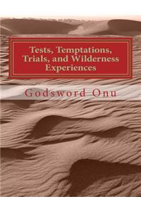Tests, Temptations, Trials, and Wilderness Experiences