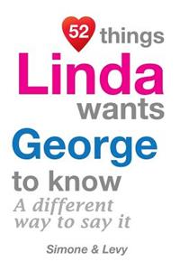 52 Things Linda Wants George To Know